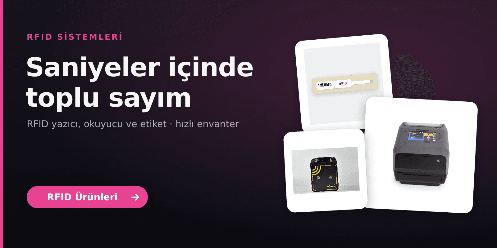 RFID sistemleri: RFID barkod yazıcı, okuyucu ve etiket ile saniyeler içinde toplu sayım ve hızlı envanter.