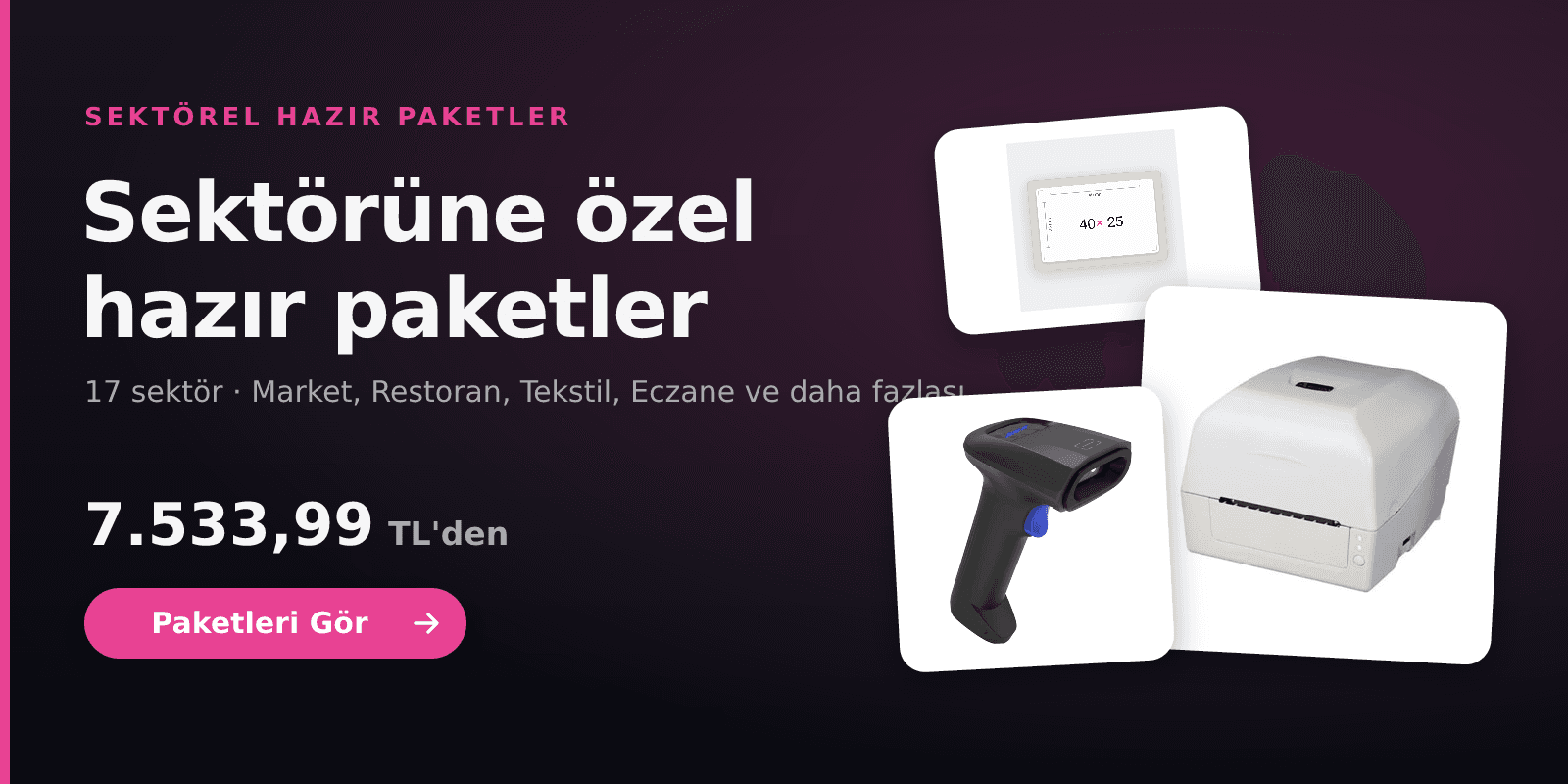 Sektörüne özel hazır barkod paketleri: market, restoran, tekstil, eczane ve 17 sektör için yazıcı, okuyucu ve etiket bir arada. 12.997,99 TL'den başlayan fiyatlarla.